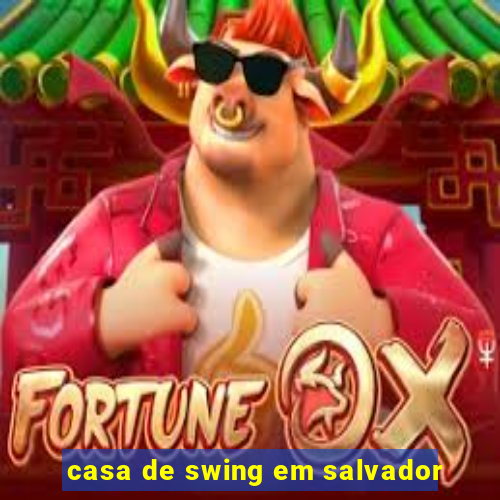 casa de swing em salvador